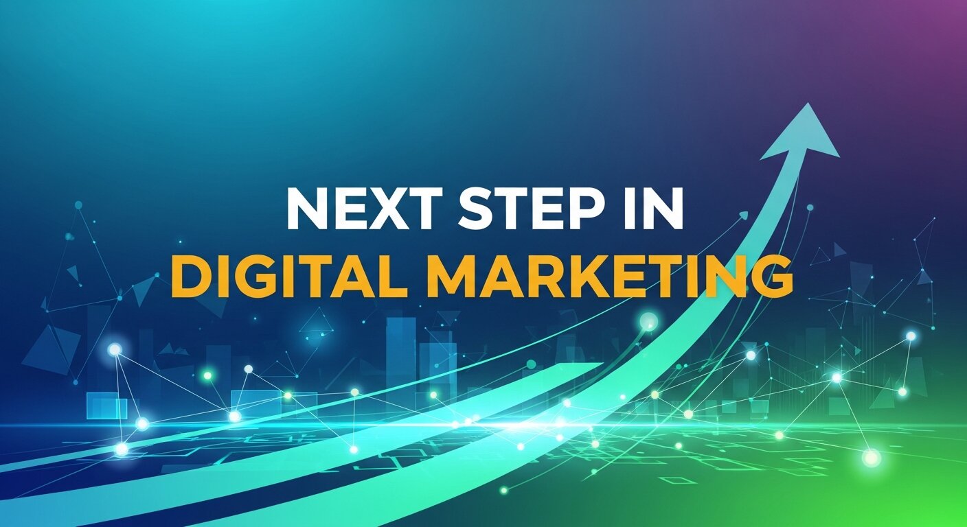 Next Step in Digital Marketing